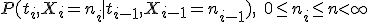P(t_i,X_i=n_i \mid t_{i-1},X_{i-1}=n_{i-1}),\quad 0\le n_i\le n< \infty